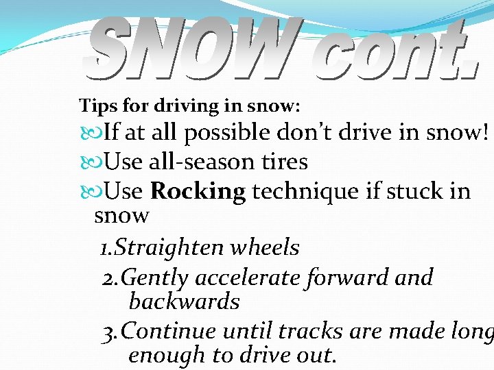 Tips for driving in snow: If at all possible don’t drive in snow! Use