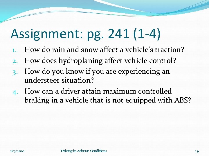 Assignment: pg. 241 (1 -4) 1. How do rain and snow affect a vehicle’s