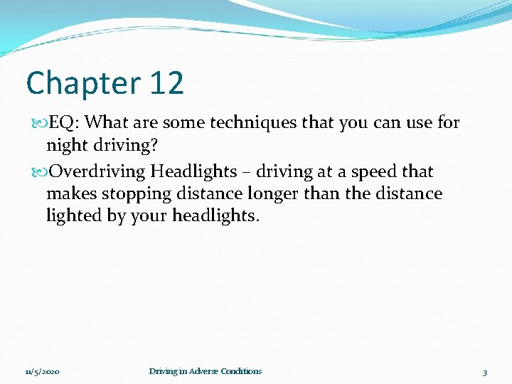 Chapter 12 EQ: What are some techniques that you can use for night driving?