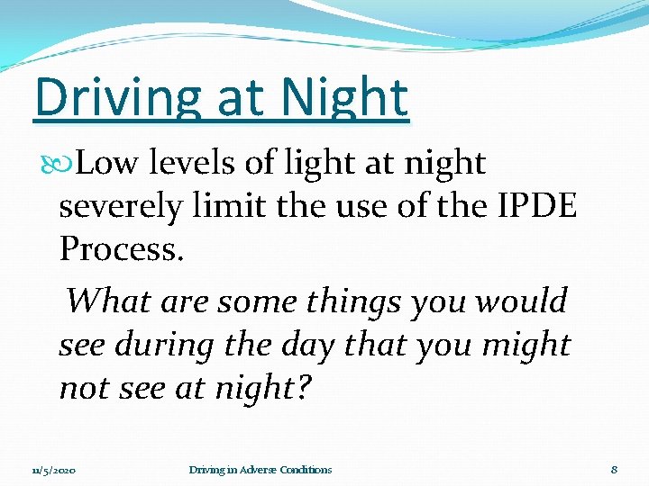 Driving at Night Low levels of light at night severely limit the use of