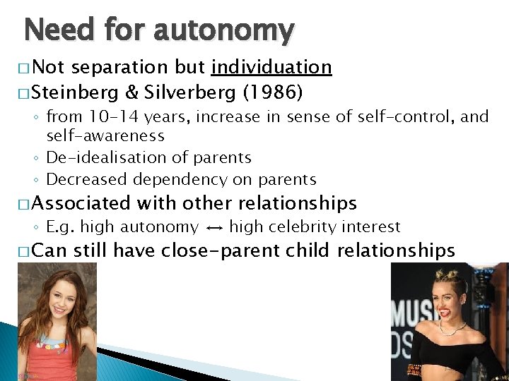 Need for autonomy � Not separation but individuation � Steinberg & Silverberg (1986) ◦ Need for autonomy � Not separation but individuation � Steinberg & Silverberg (1986) ◦
