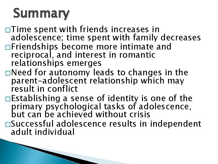 Summary � Time spent with friends increases in adolescence; time spent with family decreases Summary � Time spent with friends increases in adolescence; time spent with family decreases