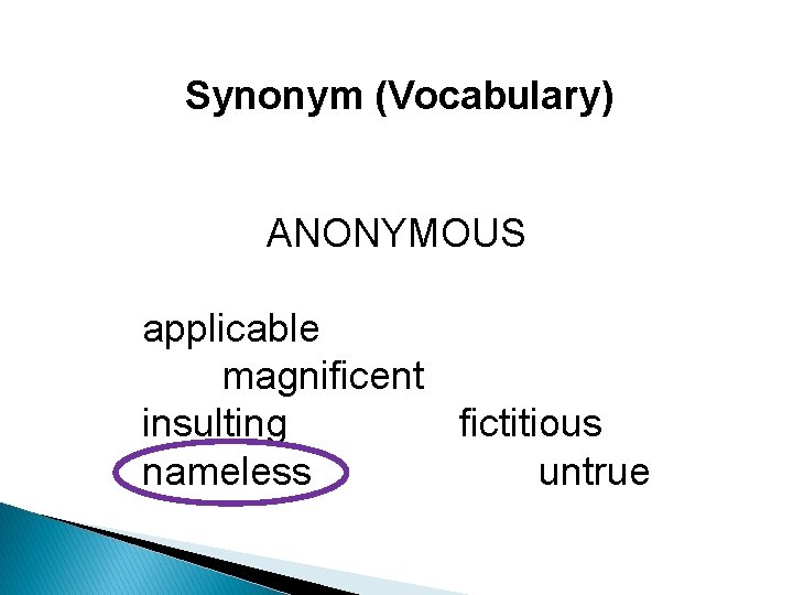 Synonym (Vocabulary) ANONYMOUS applicable magnificent insulting fictitious nameless untrue Synonym (Vocabulary) ANONYMOUS applicable magnificent insulting fictitious nameless untrue