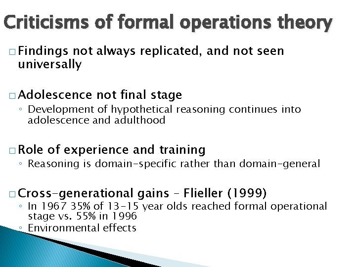 Criticisms of formal operations theory � Findings not always replicated, and not seen universally Criticisms of formal operations theory � Findings not always replicated, and not seen universally