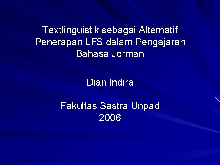 Textlinguistik sebagai Alternatif Penerapan LFS dalam Pengajaran Bahasa Jerman Dian Indira Fakultas Sastra Unpad