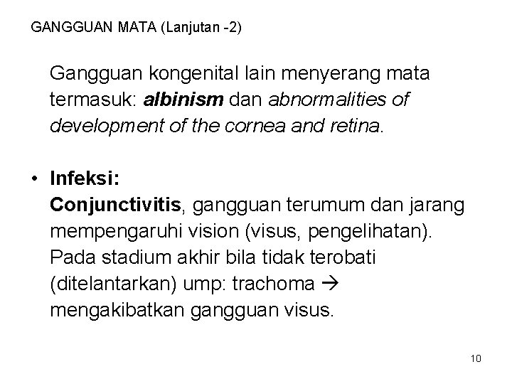 GANGGUAN MATA (Lanjutan -2) Gangguan kongenital lain menyerang mata termasuk: albinism dan abnormalities of GANGGUAN MATA (Lanjutan -2) Gangguan kongenital lain menyerang mata termasuk: albinism dan abnormalities of