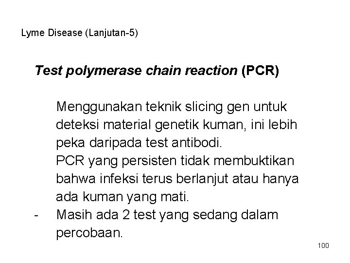 Lyme Disease (Lanjutan-5) Test polymerase chain reaction (PCR) - Menggunakan teknik slicing gen untuk Lyme Disease (Lanjutan-5) Test polymerase chain reaction (PCR) - Menggunakan teknik slicing gen untuk