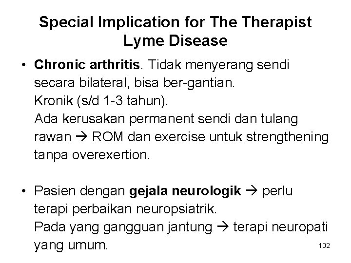 Special Implication for Therapist Lyme Disease • Chronic arthritis. Tidak menyerang sendi secara bilateral, Special Implication for Therapist Lyme Disease • Chronic arthritis. Tidak menyerang sendi secara bilateral,