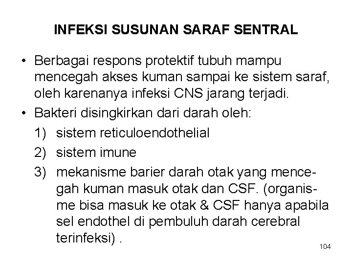 INFEKSI SUSUNAN SARAF SENTRAL • Berbagai respons protektif tubuh mampu mencegah akses kuman sampai INFEKSI SUSUNAN SARAF SENTRAL • Berbagai respons protektif tubuh mampu mencegah akses kuman sampai