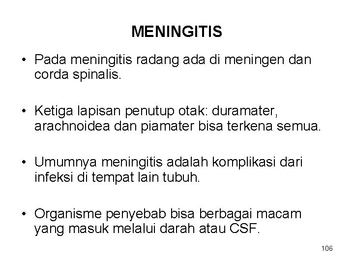 MENINGITIS • Pada meningitis radang ada di meningen dan corda spinalis. • Ketiga lapisan MENINGITIS • Pada meningitis radang ada di meningen dan corda spinalis. • Ketiga lapisan