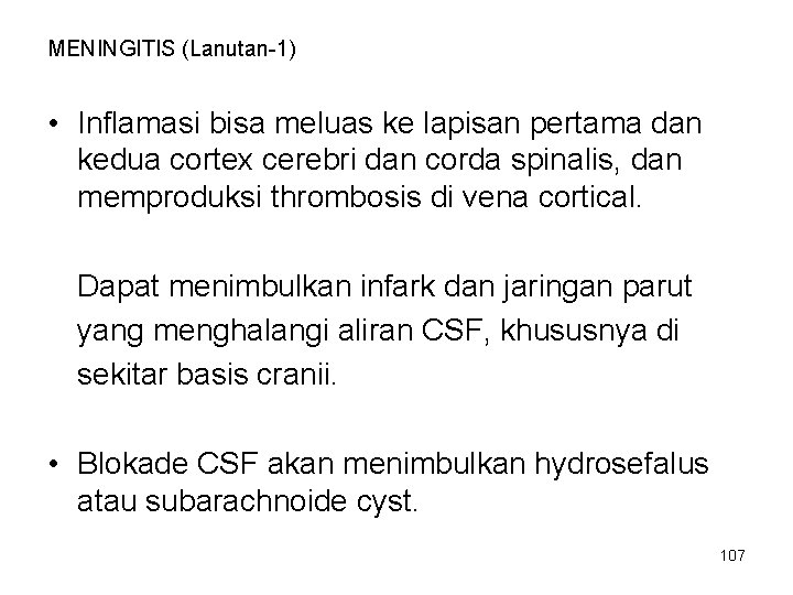 MENINGITIS (Lanutan-1) • Inflamasi bisa meluas ke lapisan pertama dan kedua cortex cerebri dan MENINGITIS (Lanutan-1) • Inflamasi bisa meluas ke lapisan pertama dan kedua cortex cerebri dan