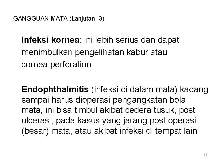 GANGGUAN MATA (Lanjutan -3) Infeksi kornea: ini lebih serius dan dapat menimbulkan pengelihatan kabur GANGGUAN MATA (Lanjutan -3) Infeksi kornea: ini lebih serius dan dapat menimbulkan pengelihatan kabur