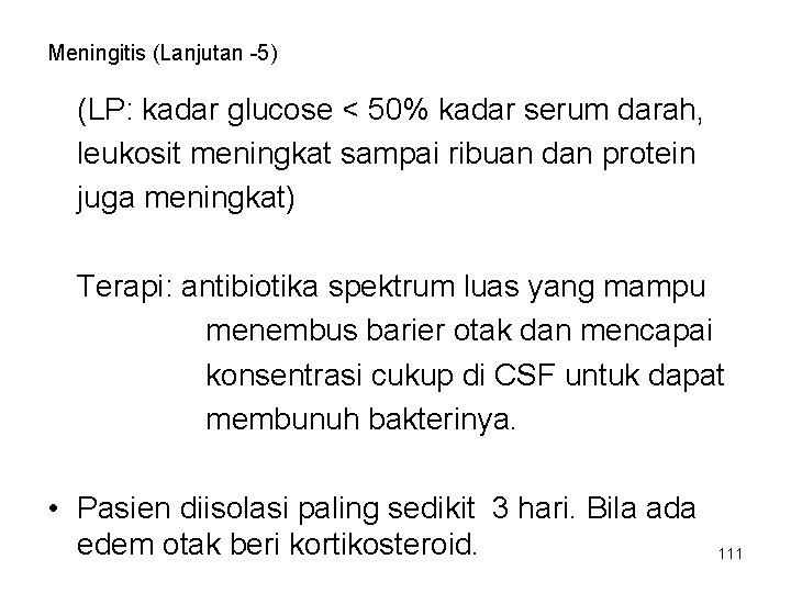 Meningitis (Lanjutan -5) (LP: kadar glucose < 50% kadar serum darah, leukosit meningkat sampai Meningitis (Lanjutan -5) (LP: kadar glucose < 50% kadar serum darah, leukosit meningkat sampai