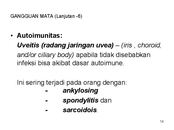 GANGGUAN MATA (Lanjutan -6) • Autoimunitas: Uveitis (radang jaringan uvea) – (iris , choroid, GANGGUAN MATA (Lanjutan -6) • Autoimunitas: Uveitis (radang jaringan uvea) – (iris , choroid,