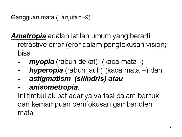 Gangguan mata (Lanjutan -9) Ametropia adalah istilah umum yang berarti retractive error (eror dalam Gangguan mata (Lanjutan -9) Ametropia adalah istilah umum yang berarti retractive error (eror dalam