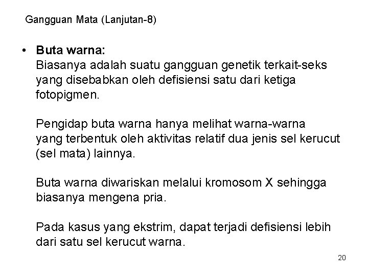 Gangguan Mata (Lanjutan-8) • Buta warna: Biasanya adalah suatu gangguan genetik terkait-seks yang disebabkan Gangguan Mata (Lanjutan-8) • Buta warna: Biasanya adalah suatu gangguan genetik terkait-seks yang disebabkan