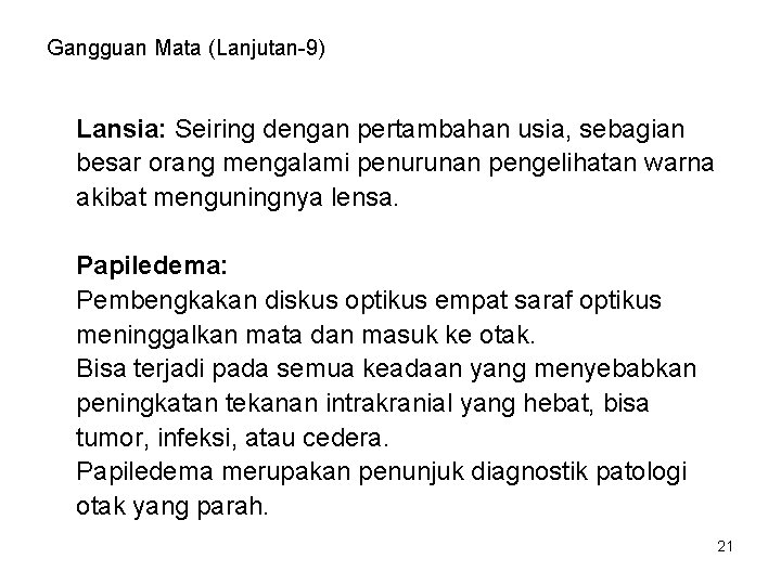 Gangguan Mata (Lanjutan-9) Lansia: Seiring dengan pertambahan usia, sebagian besar orang mengalami penurunan pengelihatan Gangguan Mata (Lanjutan-9) Lansia: Seiring dengan pertambahan usia, sebagian besar orang mengalami penurunan pengelihatan