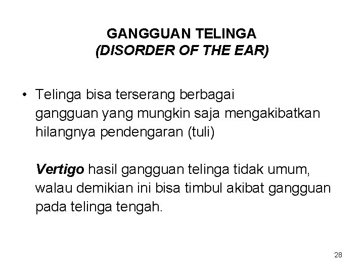 GANGGUAN TELINGA (DISORDER OF THE EAR) • Telinga bisa terserang berbagai gangguan yang mungkin GANGGUAN TELINGA (DISORDER OF THE EAR) • Telinga bisa terserang berbagai gangguan yang mungkin