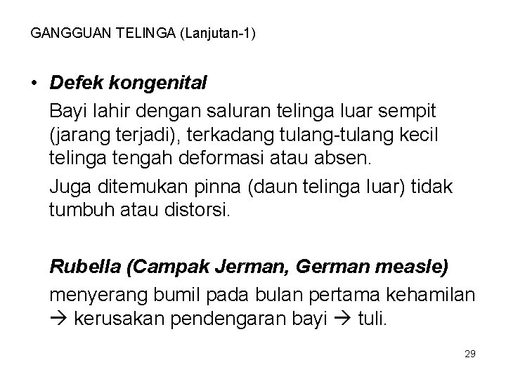 GANGGUAN TELINGA (Lanjutan-1) • Defek kongenital Bayi lahir dengan saluran telinga luar sempit (jarang GANGGUAN TELINGA (Lanjutan-1) • Defek kongenital Bayi lahir dengan saluran telinga luar sempit (jarang