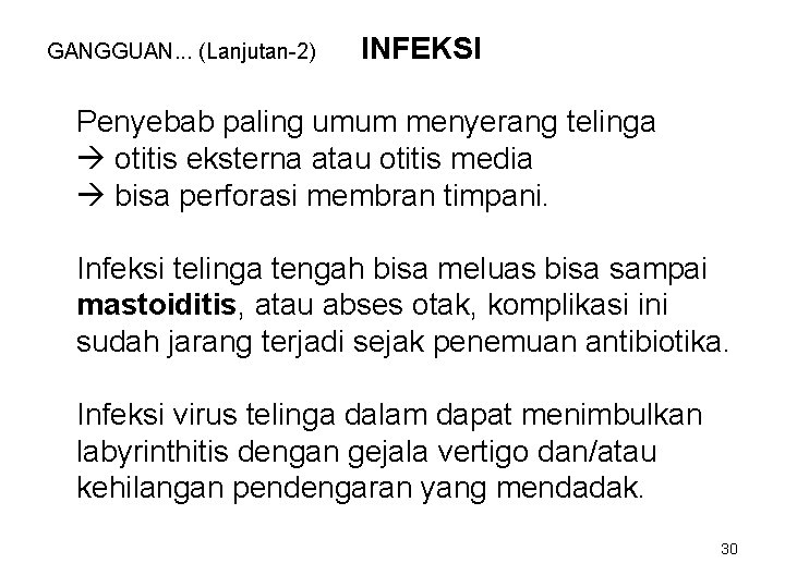 GANGGUAN. . . (Lanjutan-2) INFEKSI Penyebab paling umum menyerang telinga otitis eksterna atau otitis GANGGUAN. . . (Lanjutan-2) INFEKSI Penyebab paling umum menyerang telinga otitis eksterna atau otitis