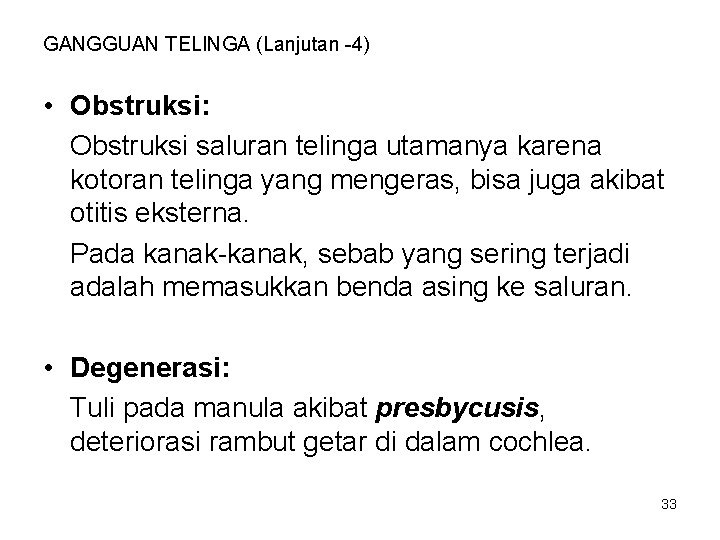 GANGGUAN TELINGA (Lanjutan -4) • Obstruksi: Obstruksi saluran telinga utamanya karena kotoran telinga yang GANGGUAN TELINGA (Lanjutan -4) • Obstruksi: Obstruksi saluran telinga utamanya karena kotoran telinga yang