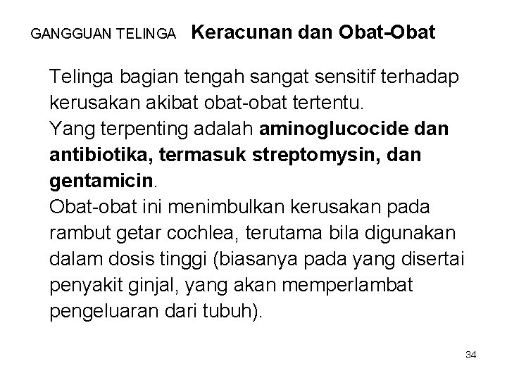 GANGGUAN TELINGA Keracunan dan Obat-Obat Telinga bagian tengah sangat sensitif terhadap kerusakan akibat obat-obat GANGGUAN TELINGA Keracunan dan Obat-Obat Telinga bagian tengah sangat sensitif terhadap kerusakan akibat obat-obat