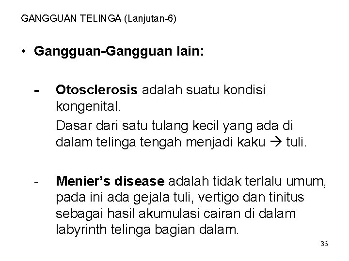 GANGGUAN TELINGA (Lanjutan-6) • Gangguan-Gangguan lain: - Otosclerosis adalah suatu kondisi kongenital. Dasar dari GANGGUAN TELINGA (Lanjutan-6) • Gangguan-Gangguan lain: - Otosclerosis adalah suatu kondisi kongenital. Dasar dari