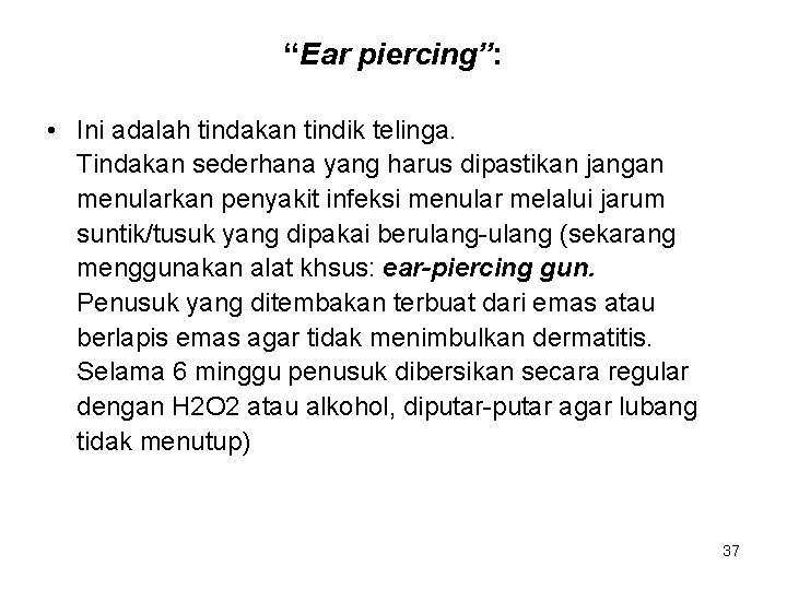 “Ear piercing”: • Ini adalah tindakan tindik telinga. Tindakan sederhana yang harus dipastikan jangan “Ear piercing”: • Ini adalah tindakan tindik telinga. Tindakan sederhana yang harus dipastikan jangan