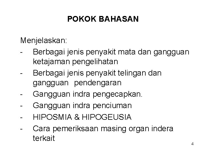 POKOK BAHASAN Menjelaskan: - Berbagai jenis penyakit mata dan gangguan ketajaman pengelihatan - Berbagai POKOK BAHASAN Menjelaskan: - Berbagai jenis penyakit mata dan gangguan ketajaman pengelihatan - Berbagai
