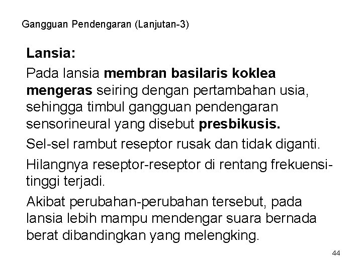 Gangguan Pendengaran (Lanjutan-3) Lansia: Pada lansia membran basilaris koklea mengeras seiring dengan pertambahan usia, Gangguan Pendengaran (Lanjutan-3) Lansia: Pada lansia membran basilaris koklea mengeras seiring dengan pertambahan usia,