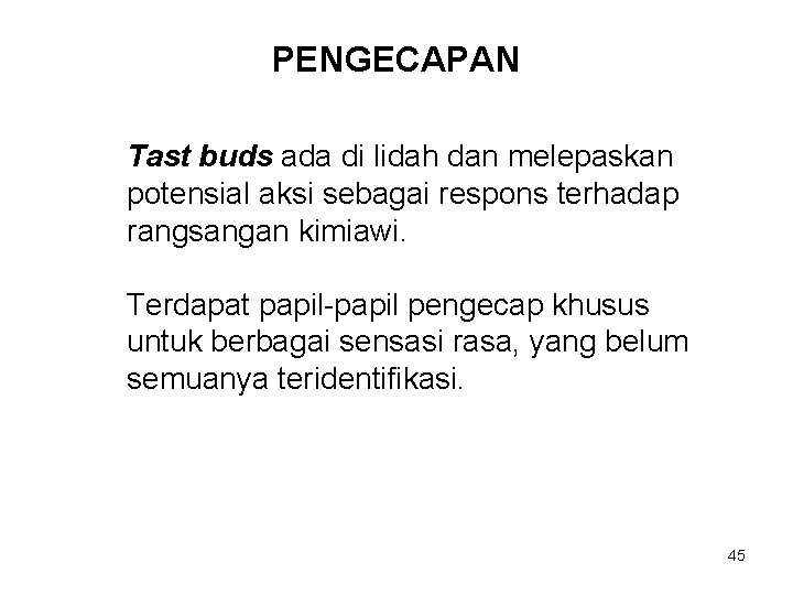 PENGECAPAN Tast buds ada di lidah dan melepaskan potensial aksi sebagai respons terhadap rangsangan PENGECAPAN Tast buds ada di lidah dan melepaskan potensial aksi sebagai respons terhadap rangsangan