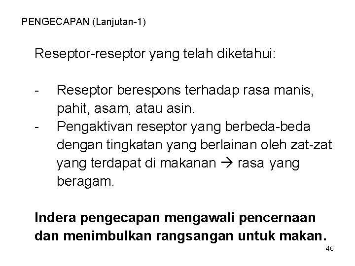 PENGECAPAN (Lanjutan-1) Reseptor-reseptor yang telah diketahui: - Reseptor berespons terhadap rasa manis, pahit, asam, PENGECAPAN (Lanjutan-1) Reseptor-reseptor yang telah diketahui: - Reseptor berespons terhadap rasa manis, pahit, asam,