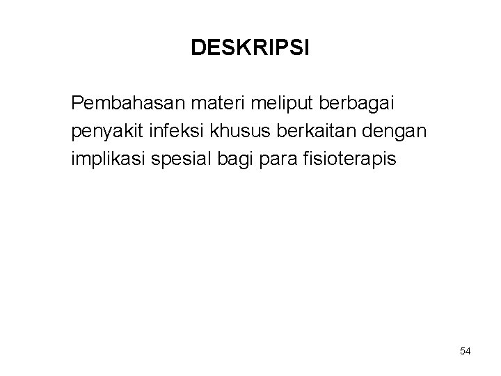 DESKRIPSI Pembahasan materi meliput berbagai penyakit infeksi khusus berkaitan dengan implikasi spesial bagi para DESKRIPSI Pembahasan materi meliput berbagai penyakit infeksi khusus berkaitan dengan implikasi spesial bagi para