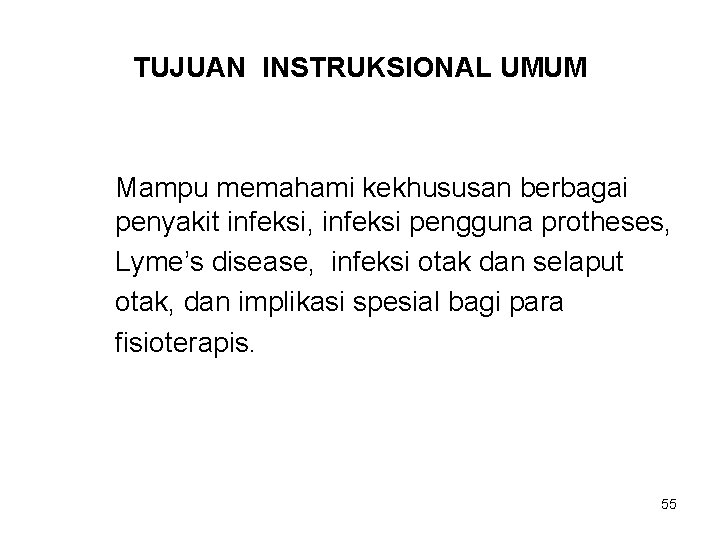 TUJUAN INSTRUKSIONAL UMUM Mampu memahami kekhususan berbagai penyakit infeksi, infeksi pengguna protheses, Lyme’s disease, TUJUAN INSTRUKSIONAL UMUM Mampu memahami kekhususan berbagai penyakit infeksi, infeksi pengguna protheses, Lyme’s disease,