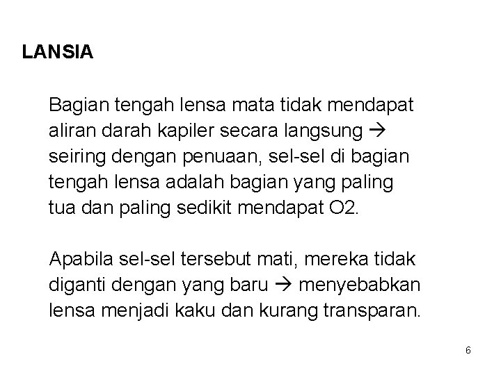LANSIA Bagian tengah lensa mata tidak mendapat aliran darah kapiler secara langsung seiring dengan LANSIA Bagian tengah lensa mata tidak mendapat aliran darah kapiler secara langsung seiring dengan
