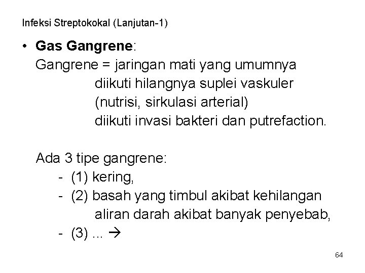 Infeksi Streptokokal (Lanjutan-1) • Gas Gangrene: Gangrene = jaringan mati yang umumnya diikuti hilangnya Infeksi Streptokokal (Lanjutan-1) • Gas Gangrene: Gangrene = jaringan mati yang umumnya diikuti hilangnya
