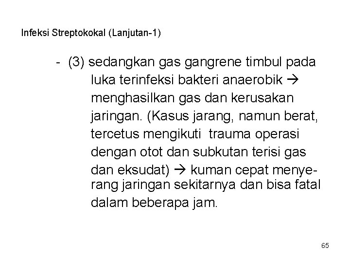Infeksi Streptokokal (Lanjutan-1) - (3) sedangkan gas gangrene timbul pada luka terinfeksi bakteri anaerobik Infeksi Streptokokal (Lanjutan-1) - (3) sedangkan gas gangrene timbul pada luka terinfeksi bakteri anaerobik