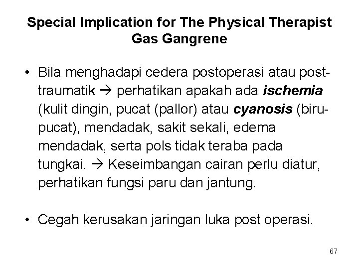 Special Implication for The Physical Therapist Gas Gangrene • Bila menghadapi cedera postoperasi atau Special Implication for The Physical Therapist Gas Gangrene • Bila menghadapi cedera postoperasi atau