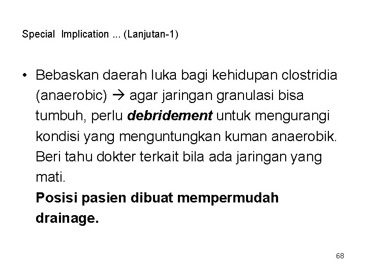 Special Implication. . . (Lanjutan-1) • Bebaskan daerah luka bagi kehidupan clostridia (anaerobic) agar Special Implication. . . (Lanjutan-1) • Bebaskan daerah luka bagi kehidupan clostridia (anaerobic) agar