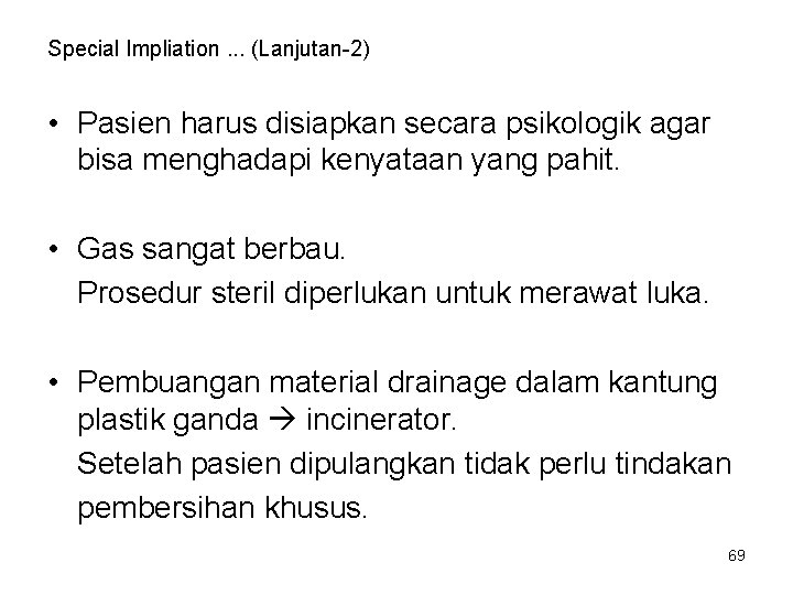Special Impliation. . . (Lanjutan-2) • Pasien harus disiapkan secara psikologik agar bisa menghadapi Special Impliation. . . (Lanjutan-2) • Pasien harus disiapkan secara psikologik agar bisa menghadapi