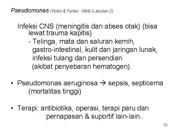 Pseudomonas (Rubin & Farber, 1994) (Lanjutan-2) Infeksi CNS (meningitis dan abses otak) (bisa lewat Pseudomonas (Rubin & Farber, 1994) (Lanjutan-2) Infeksi CNS (meningitis dan abses otak) (bisa lewat