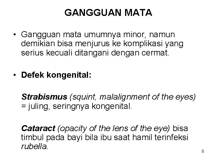 GANGGUAN MATA • Gangguan mata umumnya minor, namun demikian bisa menjurus ke komplikasi yang GANGGUAN MATA • Gangguan mata umumnya minor, namun demikian bisa menjurus ke komplikasi yang