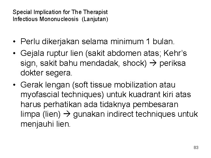 Special Implication for Therapist Infectious Mononucleosis (Lanjutan) • Perlu dikerjakan selama minimum 1 bulan. Special Implication for Therapist Infectious Mononucleosis (Lanjutan) • Perlu dikerjakan selama minimum 1 bulan.
