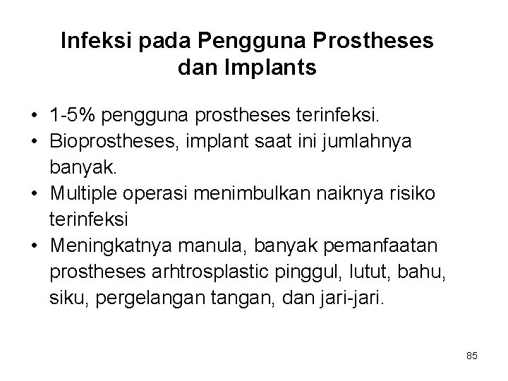 Infeksi pada Pengguna Prostheses dan Implants • 1 -5% pengguna prostheses terinfeksi. • Bioprostheses, Infeksi pada Pengguna Prostheses dan Implants • 1 -5% pengguna prostheses terinfeksi. • Bioprostheses,