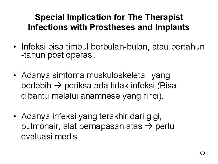 Special Implication for Therapist Infections with Prostheses and Implants • Infeksi bisa timbul berbulan-bulan, Special Implication for Therapist Infections with Prostheses and Implants • Infeksi bisa timbul berbulan-bulan,