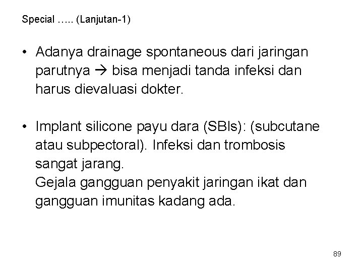Special …. . (Lanjutan-1) • Adanya drainage spontaneous dari jaringan parutnya bisa menjadi tanda Special …. . (Lanjutan-1) • Adanya drainage spontaneous dari jaringan parutnya bisa menjadi tanda