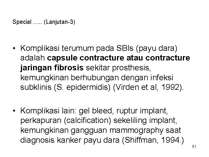 Special …. . (Lanjutan-3) • Komplikasi terumum pada SBIs (payu dara) adalah capsule contracture Special …. . (Lanjutan-3) • Komplikasi terumum pada SBIs (payu dara) adalah capsule contracture