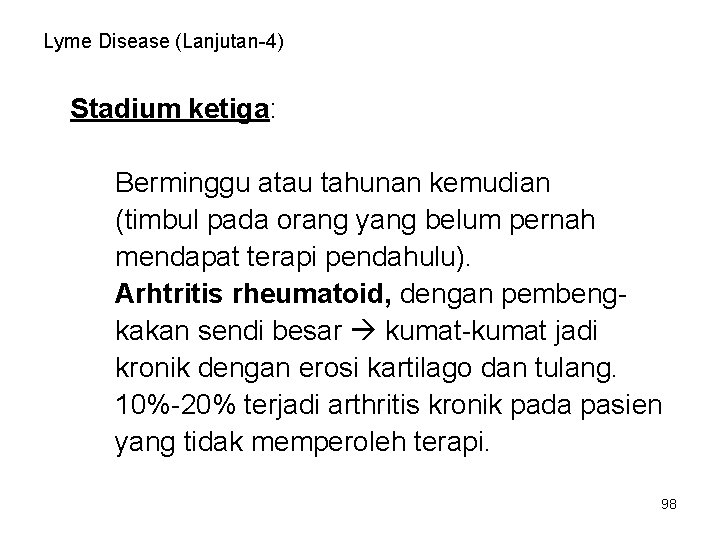 Lyme Disease (Lanjutan-4) Stadium ketiga: Berminggu atau tahunan kemudian (timbul pada orang yang belum Lyme Disease (Lanjutan-4) Stadium ketiga: Berminggu atau tahunan kemudian (timbul pada orang yang belum