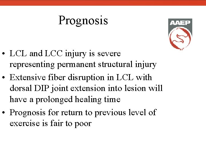  Prognosis • LCL and LCC injury is severe representing permanent structural injury •