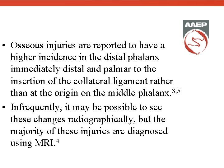 • Osseous injuries are reported to have a higher incidence in the distal